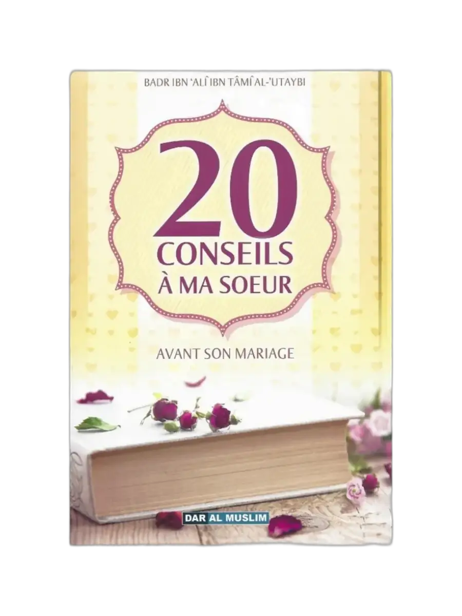 20 Conseils à ma sœur avant son mariage – Badr Ibn ‘Alî Al-‘Utaybî