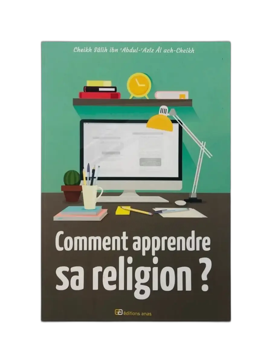 Comment apprendre sa religion | Cheikh Sâlih ibn ’Abdul-’Azîz Âl ach-Cheikh – Méthodologie islamique