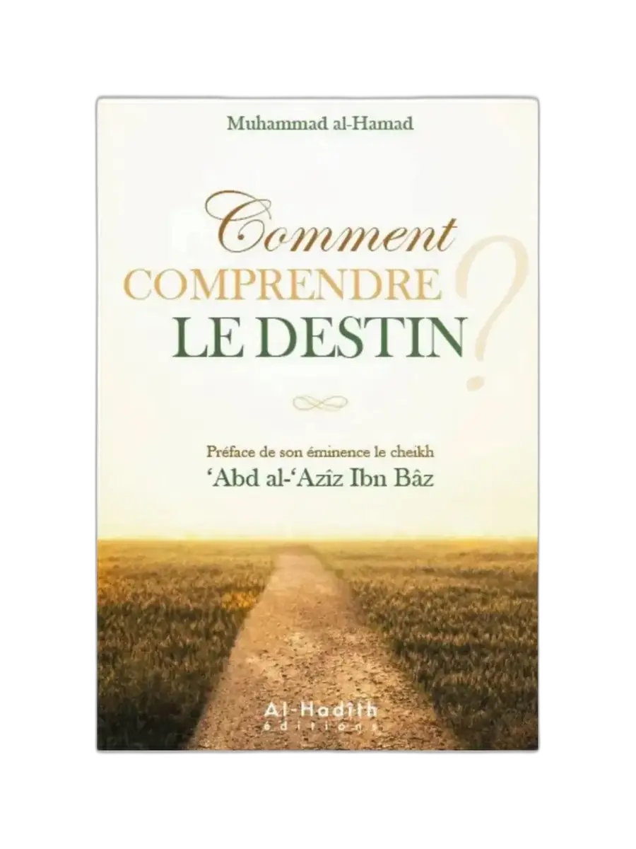 Comment comprendre le destin en islam – Livre de Muhammad al-Hamad