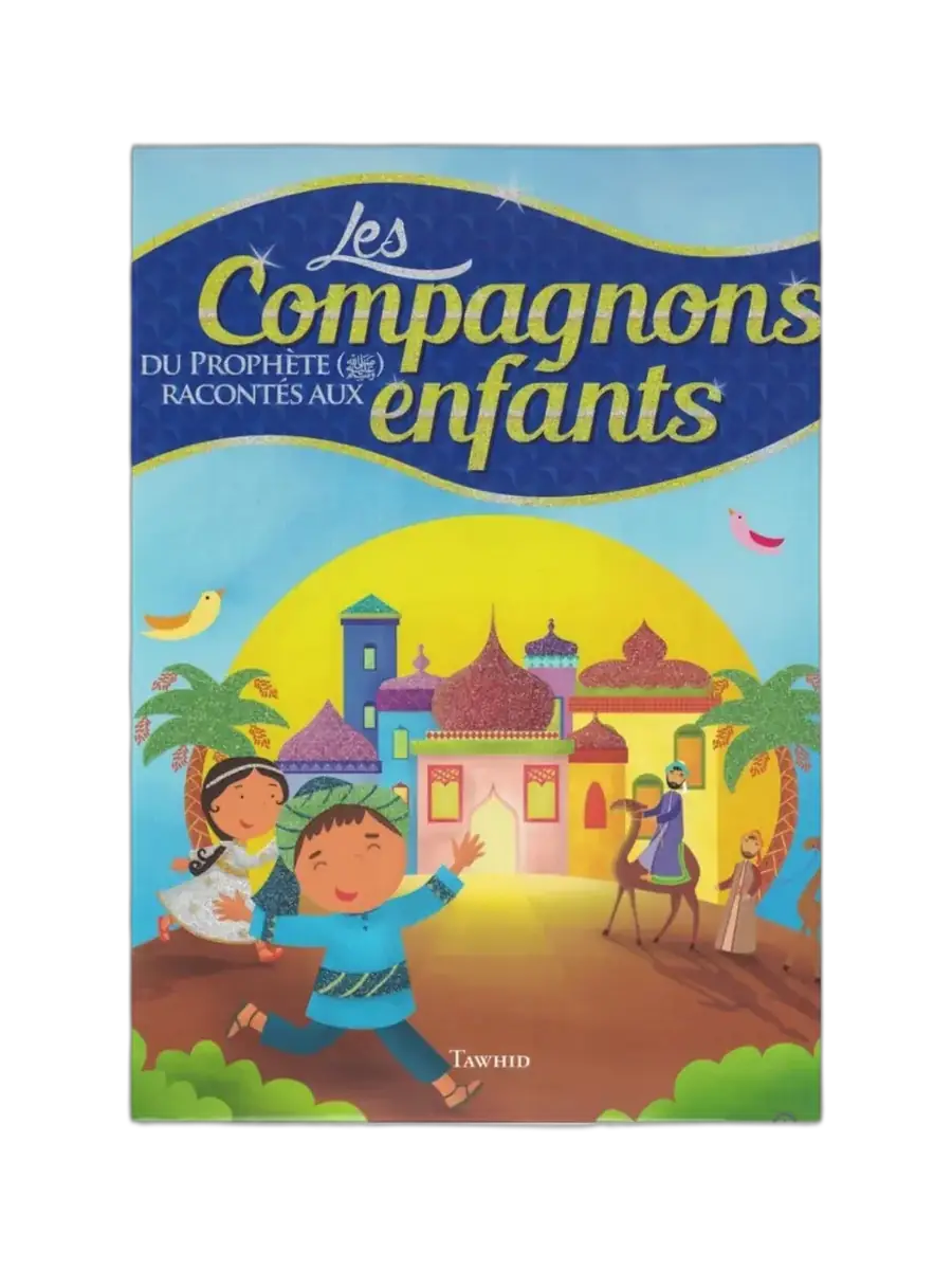 Les compagnons du prophète racontés aux enfants – tawhid