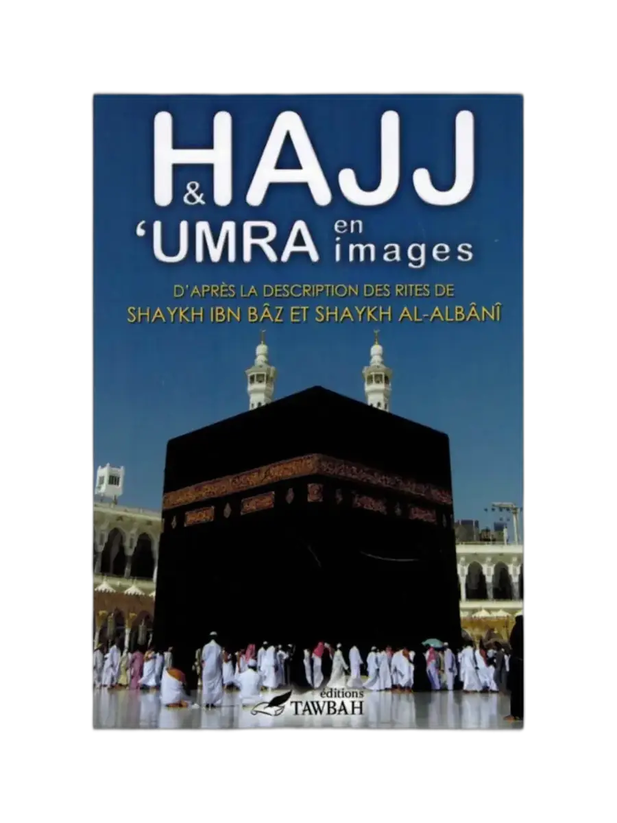 Hajj et ‘Umra en images | Guide illustré des rites avec les avis de Ibn Bâz & Al-Albânî