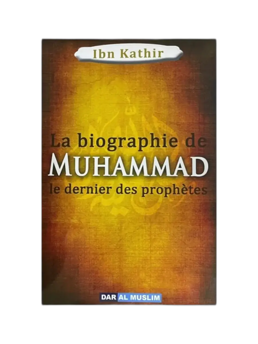 La biographie de muhammadﷺ le dernier des prophètes