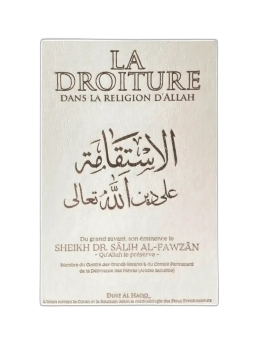 La Droiture dans la Religion d’Allah – Sheikh Dr. Sâlih Al-Fawzân