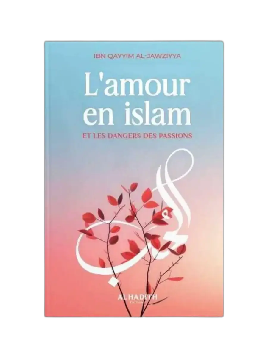 L’amour en islam et les dangers des passions