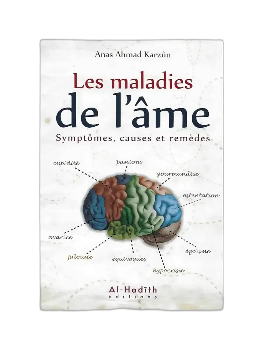 Les maladies de l’âme : Symptômes, causes et remèdes – Anas Karzûn