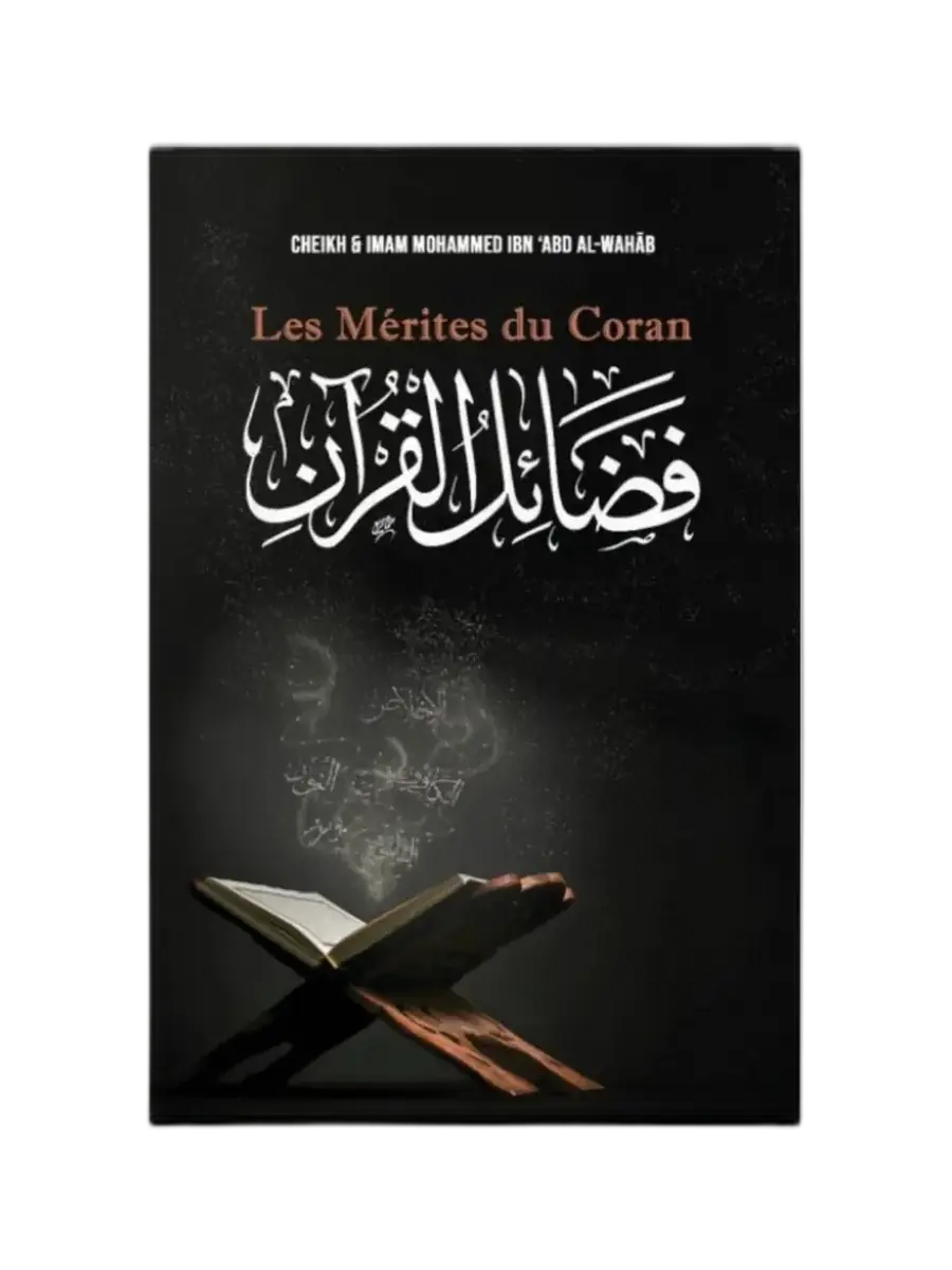 Les Mérites du Coran – Mohammed Ibn ‘Abd Al-Wahâb