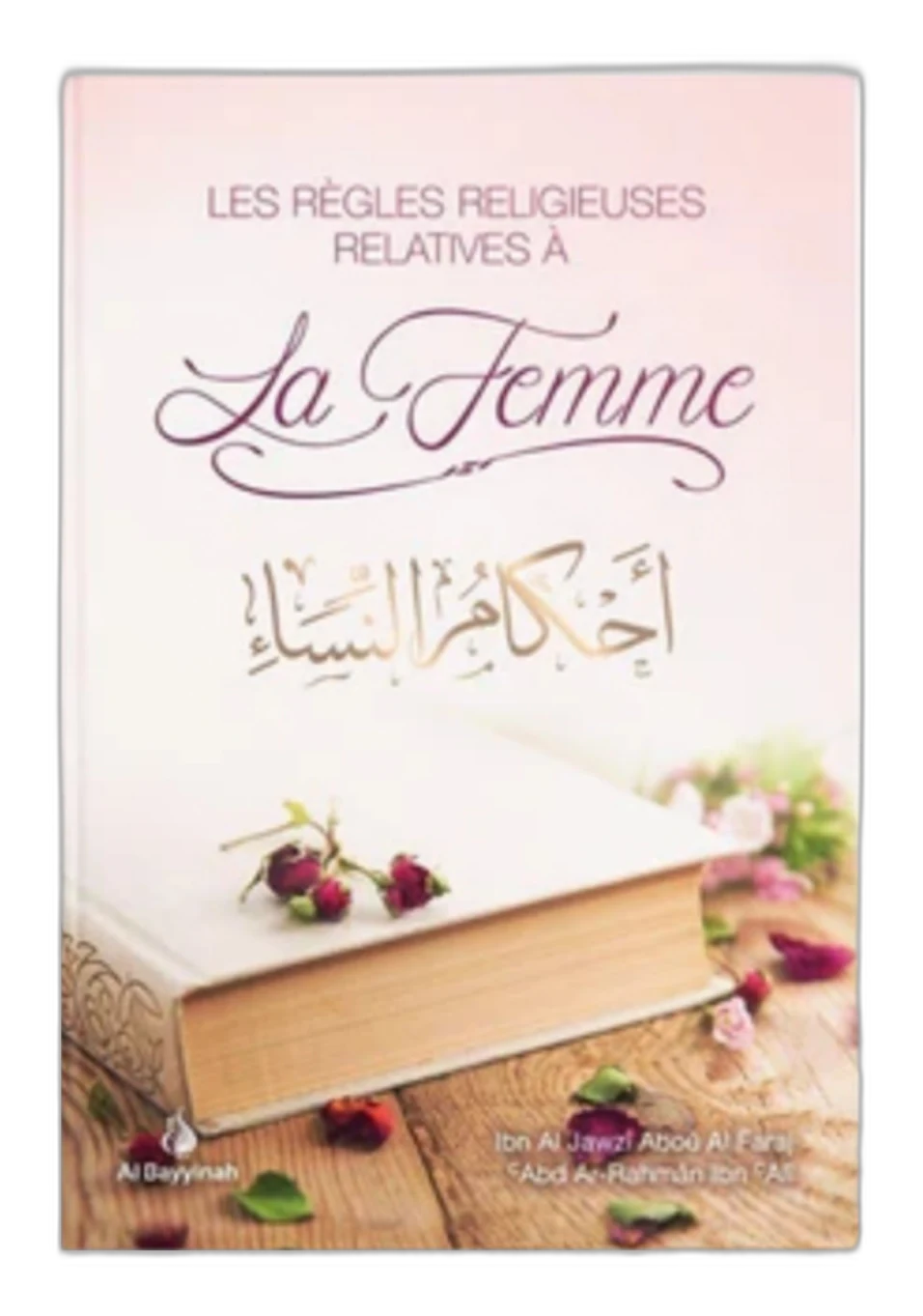 Les règles religieuses relatives à la femme – Ibn Al-Jawzî | Ahkâm An-Nisâ