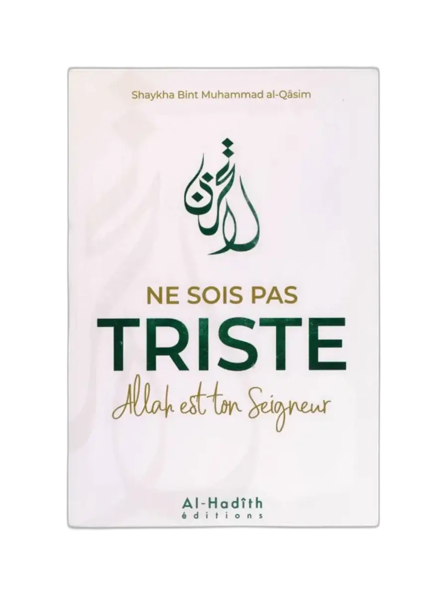 Livre « Ne sois pas triste, Allah est ton Seigneur » – Les clés pour apaiser la tristesse selon l’Islam